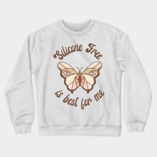 Silicone-Free is best for me Crewneck Sweatshirt